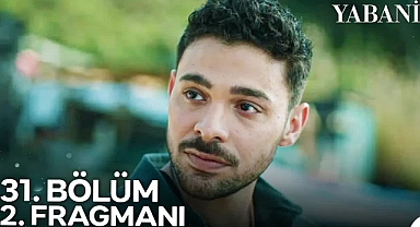 Yabani'nin heyecan dolu 31. bölümü için 