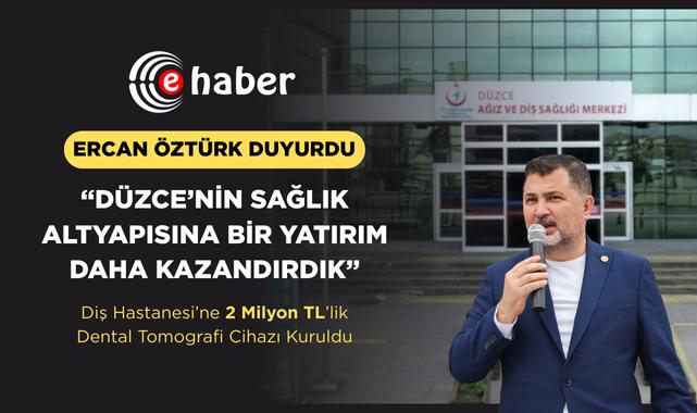 Ercan Öztürk: “Düzce’nin Sağlık Altyapısına Bir Yatırım Daha Kazandırdık”