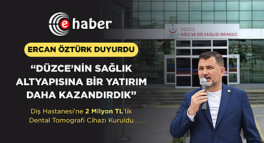 Ercan Öztürk: “Düzce’nin Sağlık Altyapısına Bir Yatırım Daha Kazandırdık”