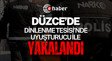 Düzce’de otoyol tesisinde uyuşturucu operasyonu: Ayakkabısında gizlemiş