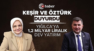 Keşir ve Öztürk duyurdu! Yığılca'ya 1,2 milyar liralık dev yatırım